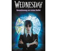 Wednesday - Romanfassung zur ersten Staffel: Kehre zurück in die herrlich düstere Welt der Erfolgsserie: 1