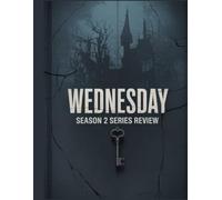 Wednesday Season 2 Series Review: A Deep Dive into the Film's Cast, Production Drama, and the Romance That Started It All