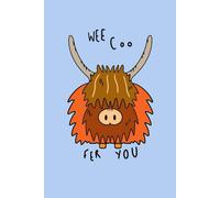 Wee Coo Fer You Notebook: 100 page notebook with alternating blank pages and 8mm wide lined pages. Fun hand drawn illustration of a highland cow.