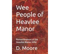 Wee People of Heavlee Manor: Remembrances of the Heavlee Manor Gillie