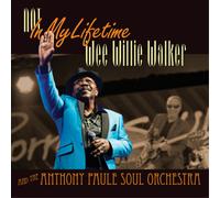 Wee Willie Walker and the Anthony Paule Soul Orchestra Not in My Lifetime (CD)