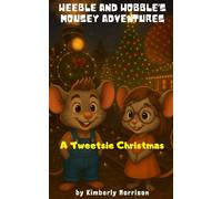 Weeble and Wobble's Mousey Adventures: A Tweetsie Christmas