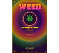 WEED: A Senior's Guide to Cannabis: You Bought the Ticket, Take the Ride