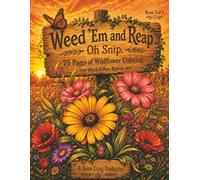 Weed 'Em and Reap: Oh Snip: 75-Page Wildflower Coloring Book for Adults | Single-Sided Pages with Black Backer Sheets | Book 3 of 3