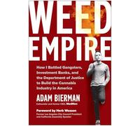 Weed Empire: How I Battled Gangsters, Investment Banks, and the Department of Justice to Build the Cannabis Industry in America