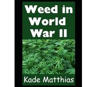 Weed in World War II: How Was Cannabis Utilized During the Second World War? You’re About To Find Out