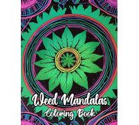 Weed Mandalas Coloring Book: Colouring Pages Of Fun Hippie Decorative Patterns Trippy Stoner Zen Art Psychedelic Geometric Motifs Groovy Repeat Hippy ... Relaxation Mindfulness | For Adult Senior