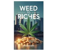 Weed to Riches: How to Make Money in the Marijuana Market