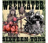 Weedeater - Sixteen Tons