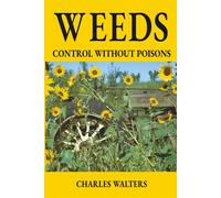 Weeds, Control without Poisons - Walters Charles