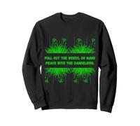 Weeds Pull out the Weeds - Maglietta per appassionati di piante da esterno Felpa