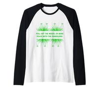 Weeds Pull out the Weeds - Maglietta per appassionati di piante da esterno Maglia con Maniche Raglan