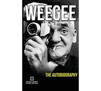 Weegee: The Autobiography