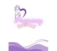 Week-by-Week Pregnancy Journal & Symptom Tracker: First Trimester Log, Baby's Size Comparison, Appointment Calendar, and Birth Plan Workbook