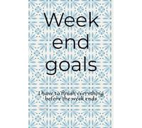 Week end goals: I have to finish everything before the week ends