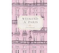 Weekend à Paris Luxe Hardcover Journal: 100 lined pages 6 x 9 inches