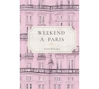 Weekend à Paris Luxe Journal: 100 lined pages 5 x 7 inch