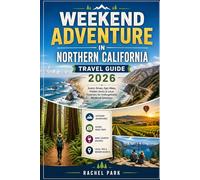 WEEKEND ADVENTURE IN NORTHERN CALIFORNIA TRAVEL GUIDE 2026