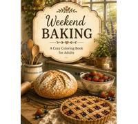 Weekend Baking: A Cozy Coloring Book for Adults