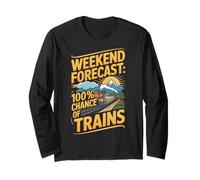 Weekend Forecast 100 Percent Chance of Trains Humor Maglia a Manica