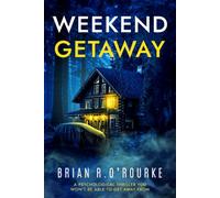Weekend Getaway: A Psychological Thriller You Won't Be Able To Get Away From