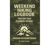 Weekend Hiking Logbook: Two-Day Trail Planning Journal. Mission Outdoors Series.