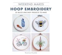 Weekend Makes: Hoop Embroidery: 25 Quick and Easy Projects to Make