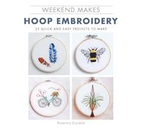 Weekend Makes: Hoop Embroidery: 25 Quick and Easy Projects to Make