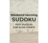 Weekend Morning Sudoku: Easy Puzzles for Slow Starts | 6x9 inches, 110 pages | 50+ Puzzles | Solutions Included