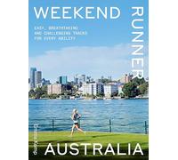 Weekend Runner Australia: Easy, Breathtaking and Challenging Tracks for Every Ability