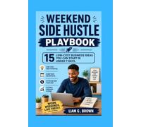 Weekend Side Hustle Playbook: 15 Low-cost Business Ideas You Can Start in Under 7 Days