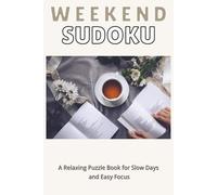 Weekend Sudoku: A Relaxing Puzzle Book for Slow Days and Easy Focus | 50+ Puzzles | Large Print | Solutions Included