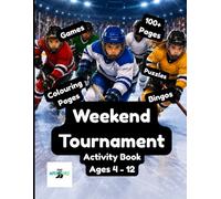 Weekend Tournament Travel Hockey Survival Activity Book: Colouring Pages, Puzzles, Bingos, Journals and Games for Young Hockey Players