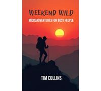 Weekend Wild: Microadventures For Busy People