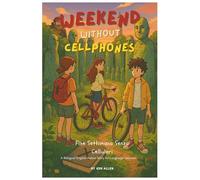 Weekend Without Cellphones / Fine Settimana Senza Cellulari: A Bilingual English-Italian Story for Language Learners