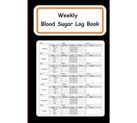 Weekly Blood Sugar Log Book: Simple and Effective Diabetic Log for Tracking Blood Sugar Levels, Hypertension, Insulin Use, and Daily Glucose Tracker ... journey for Men and women, Wellness Habits /