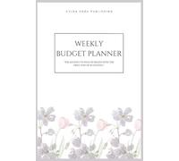 Weekly Budget Planner: 12 Months of Monthly & Weekly Budgeting | Undated 6" x 9" Financial Organizer | 118 Pages | Expense Tracker, Bill Organizer, Savings Goals and Debt Payment Journal
