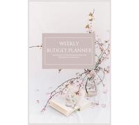 Weekly Budget Planner: 12 Months of Monthly & Weekly Budgeting | Undated 6" x 9" Financial Organizer | 118 Pages | Expense Tracker, Bill Organizer, Savings Goals and Debt Payment Journal