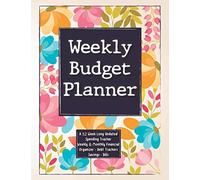 Weekly Budget Planner: A 52 Week Long Undated Spending Tracker | Weekly and Monthly Financial Organizer| Debt Trackers - Savings - Bills | Floral Bloom Edition