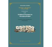 Weekly Budget Planner- A devotional with 10 Biblical Principles for Managing Budget-: Journal for Home; Business and Entrepreneurs with guided prompts and reflection.