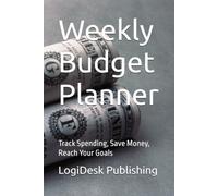Weekly Budget Planner: Track Spending, Save Money, Reach Your Goals