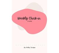 Weekly Check-in: 52 weeks: Your personal weekly reflection journal to nurture growth and gratitude