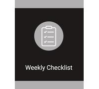 Weekly Checklist Log: A Practical Task Organizer for Planning Weekly Priorities, Tracking Progress, Managing Responsibilities, and Recording Important Notes