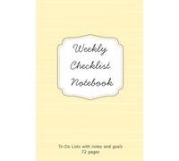 Weekly Checklist Notebook: To-Do Lists with notes and goals 60 pages: To Do Check Lists for Weekly Planning