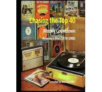 Weekly Countdown America’s Hits (1970-1988): Chasing The Top 40