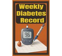 Weekly Diabetes Record: Weekly Diabetes Record Notebook Blood Sugar Log Book Daily Two Readings Journal Rate Overall Feeling Designed Help Easily ... Today Details Paper White Size 6x9 Pages 120