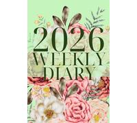 Weekly Diary & Planner: Dated Weekly Layout with Two Pages per W nd an Elegant Green Floral Cover