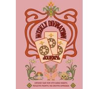 Weekly Divination Journal: Empower Your Year with Guided Insights, Reflective Prompts, and Creative Expression