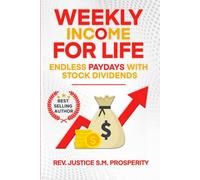 WEEKLY INCOME FOR LIFE: ENDLESS PAYDAYS WITH STOCK DIVIDENDS