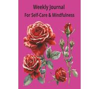 Weekly Journal For Self-Care & Mindfulness: Ideal for Wellness, Balance & Personal Growth, Organizer for Time Management, Goal Setting and Task ... & Personal Growth | 7x10 inches | 100 Pages